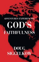 Adventures Experiencing God's Faithfulness