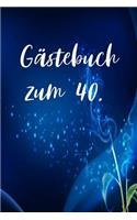 Gästebuch zum 40.: Gästebuch zum 40. Geburtstag ca DIN A5 mit 120 linierten Seiten