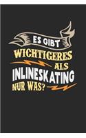 Es gibt wichtigeres als Inlineskating nur was?: Notizbuch A5 kariert 120 Seiten, Notizheft / Tagebuch / Reise Journal, perfektes Geschenk für Inlineskater