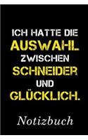 Ich Hatte Die Auswahl Zwischen Schneider Und Glücklich Notizbuch
