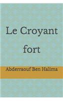 Le Croyant fort