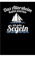 Das Altersheim kann warten ich gehe Segeln