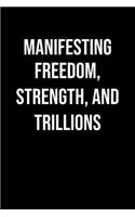 Manifesting Freedom Strength And Trillions