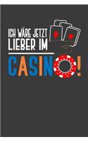 Ich wäre jetzt lieber im Casino!: Liniertes DinA 5 Notizbuch für Poker Casino Roulette-Fans und die Glückspiele lieben Notizheft