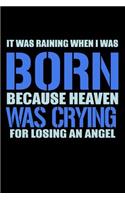 It Was Raining When I Was Born Because Heaven Was Crying For Losing An Angel