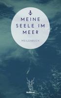 Meine Seele im Meer - Meilenbuch: A5 nautisches Meilenbuch - Seemeilenbuch - Segler Logbuch - Seemeilenlogbuch - Seetagebuch - Seemeilennachweis - Geschenkbuch für Skipper, Segler, K