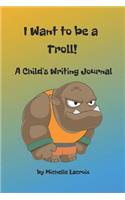 I Want to Be a Troll!