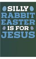 Silly Rabbit Easter Is for Jesus