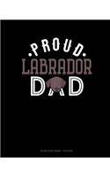 Proud Labrador Dad: Blank Sheet Music - 12 Staves(1328 Blank Sheet Music - 12 Staves)