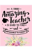 A Truly Amazing Teacher Is Hard To Find And Impossible: Ultimate 2019-2020 Teacher Academic Calendar Planner. This is an 8.5X11 150 Page Journal To Write Things in. Makes A Perfect Gift For Teachers Every