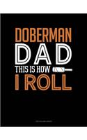 Doberman Dad This Is How I Roll