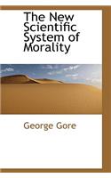 The New Scientific System of Morality: (English)