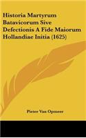 Historia Martyrum Batavicorum Sive Defectionis a Fide Maiorum Hollandiae Initia (1625)