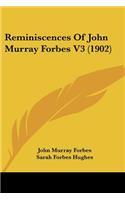 Reminiscences Of John Murray Forbes V3 (1902): (English)
