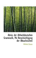 Abriss Der Althochdeutschen Grammatik, Mit Berucksichtigung Der Altsachsischen