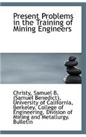 Present Problems in the Training of Mining Engineers