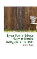 Egypt's Place in Universal History an Historical Investigation in Five Books