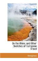 On the Rhine, and Other Sketches of European Travel