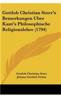 Gottlob Christian Storr's Bemerkungen Uber Kant's Philosophische Religionslehre (1794)