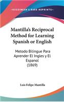 Mantilla's Reciprocal Method for Learning Spanish or English