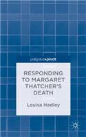 Responding to Margaret Thatcher's Death