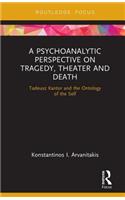 Psychoanalytic Perspective on Tragedy, Theater and Death