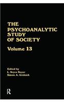 Psychoanalytic Study of Society, V. 13