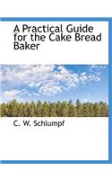 Practical Guide for the Cake Bread Baker