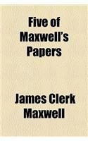 Five of Maxwell's Papers