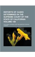 Reports of Cases Determined in the Supreme Court of the State of California Volume 140