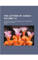The Letters of Junius (Volume 1-2); From the Latest London Edition, with Facsimiles of Attributed Authors