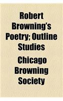 Robert Browning's Poetry; Outline Studies