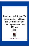 Rapports Au Ministre De L'Instruction Publique Sur Les Bibliotheques Des Departements De L'Ouest (1841)