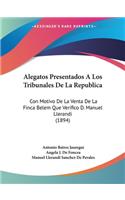 Alegatos Presentados A Los Tribunales De La Republica
