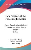 New Provings of the Following Remedies