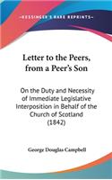 Letter to the Peers, from a Peer's Son: On the Duty and Necessity of Immediate Legislative Interposition in Behalf of the Church of Scotland (1842)