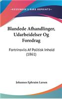 Blandede Afhandlinger, Udarbeidelser Og Foredrag