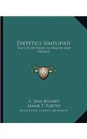 Dietetics Simplified: The Use Of Foods In Health And Disease(English)