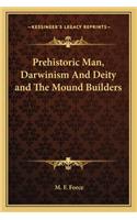 Prehistoric Man, Darwinism and Deity and the Mound Builders