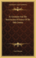 St. Germaine and the Rosicrucians of France of the 18th Century