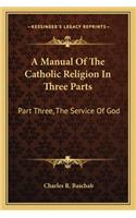 Manual of the Catholic Religion in Three Parts