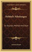 Hebbel's Nibelungen: Its Sources, Method and Style