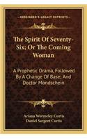 Spirit of Seventy-Six; Or the Coming Woman