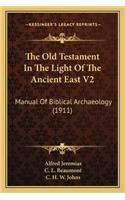 Old Testament in the Light of the Ancient East V2