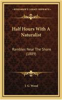 Half Hours with a Naturalist: Rambles Near the Shore (1889)