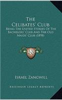 The Celibates' Club: Being The United Stories Of The Bachelors' Club And The Old Maids' Club (1898)