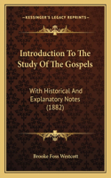 Introduction To The Study Of The Gospels: With Historical And Explanatory Notes (1882)