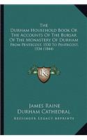 Durham Household Book or the Accounts of the Bursar of the Monastery of Durham