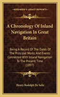 A Chronology Of Inland Navigation In Great Britain