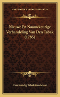 Nieuwe En Naauwkeurige Verhandeling Van Den Tabak (1785)